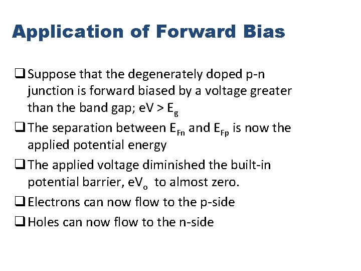 Application of Forward Bias q Suppose that the degenerately doped p-n junction is forward