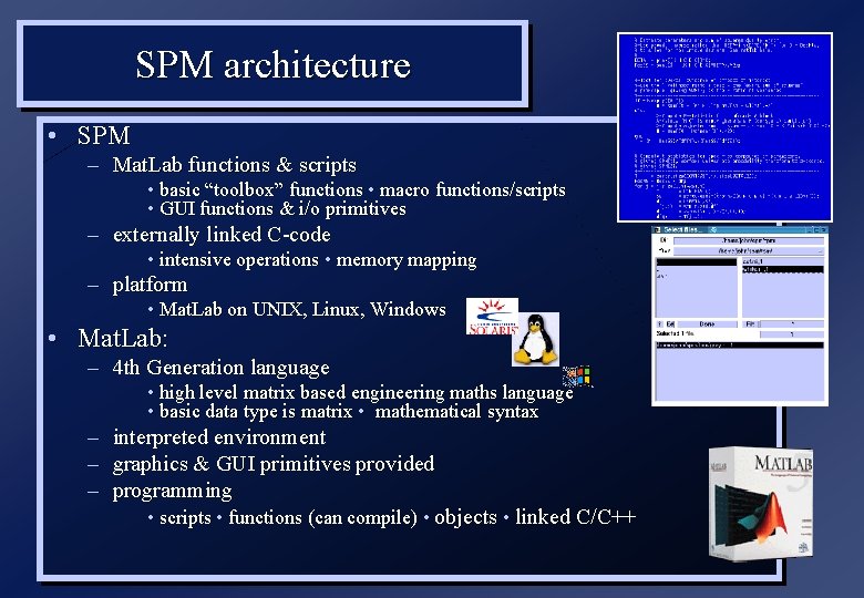 SPM architecture • SPM – Mat. Lab functions & scripts • basic “toolbox” functions