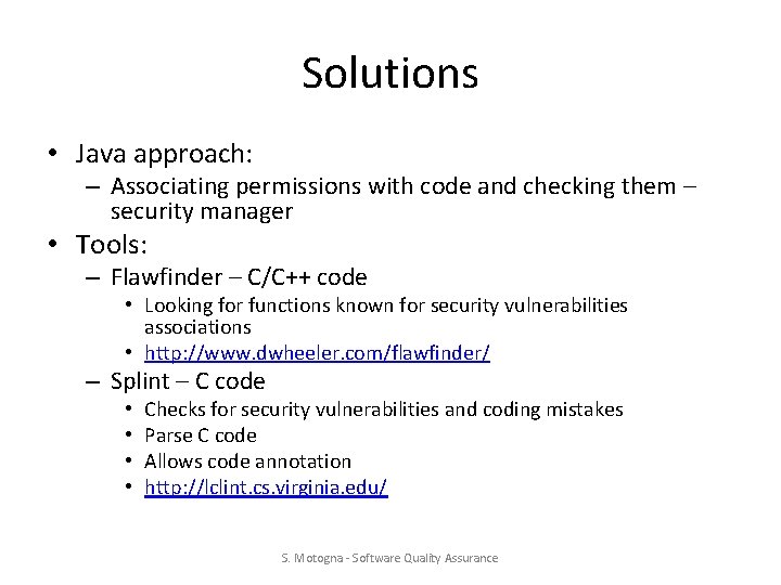 Solutions • Java approach: – Associating permissions with code and checking them – security