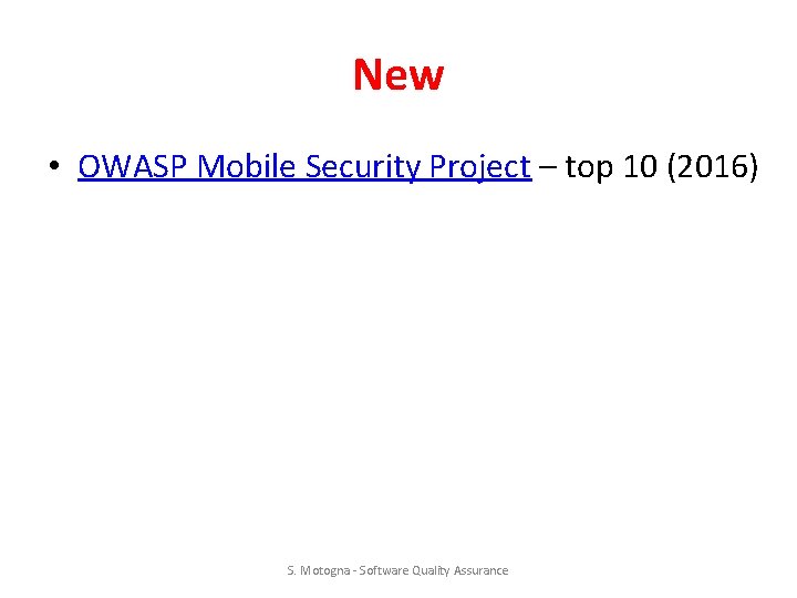 New • OWASP Mobile Security Project – top 10 (2016) S. Motogna - Software
