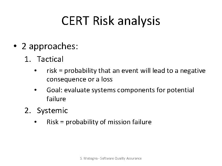 CERT Risk analysis • 2 approaches: 1. Tactical • • risk = probability that