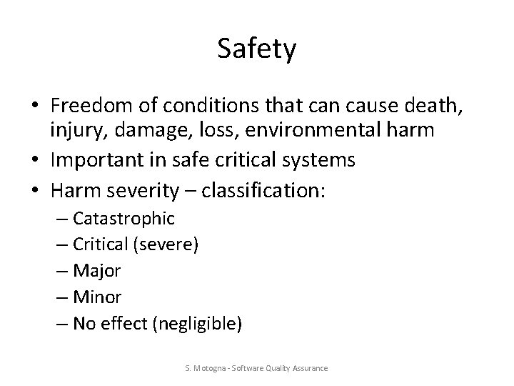 Safety • Freedom of conditions that can cause death, injury, damage, loss, environmental harm