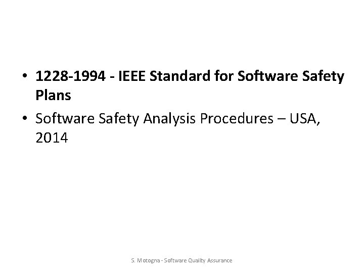  • 1228 -1994 - IEEE Standard for Software Safety Plans • Software Safety