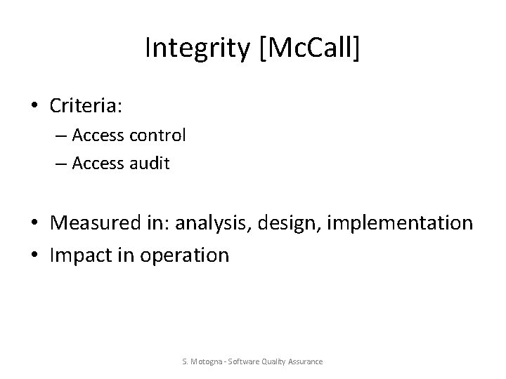 Integrity [Mc. Call] • Criteria: – Access control – Access audit • Measured in: