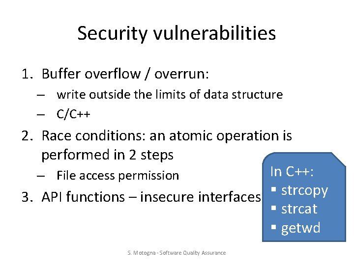 Security vulnerabilities 1. Buffer overflow / overrun: – write outside the limits of data