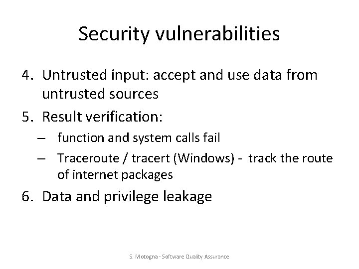 Security vulnerabilities 4. Untrusted input: accept and use data from untrusted sources 5. Result