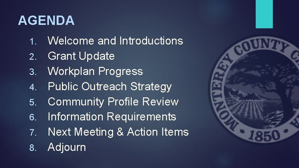 AGENDA 1. 2. 3. 4. 5. 6. 7. 8. Welcome and Introductions Grant Update