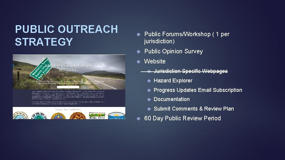 PUBLIC OUTREACH STRATEGY Public Forums/Workshop ( 1 per jurisdiction) Public Opinion Survey Website Jurisdiction