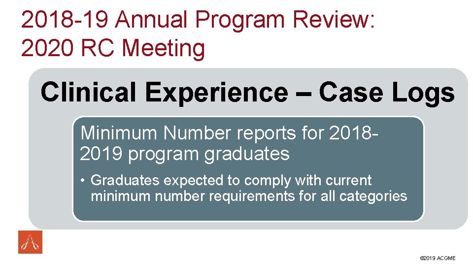 2018 -19 Annual Program Review: 2020 RC Meeting Clinical Experience – Case Logs Minimum