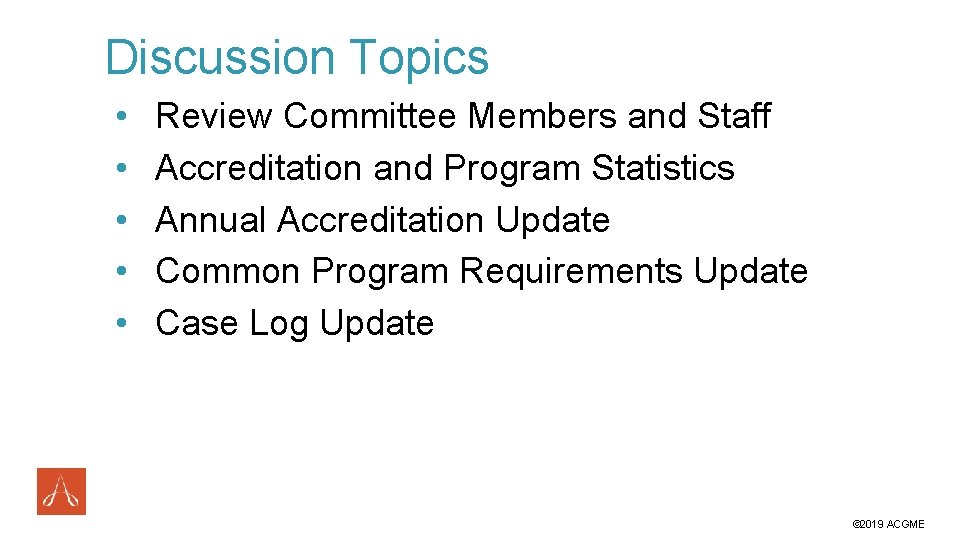 Discussion Topics • • • Review Committee Members and Staff Accreditation and Program Statistics