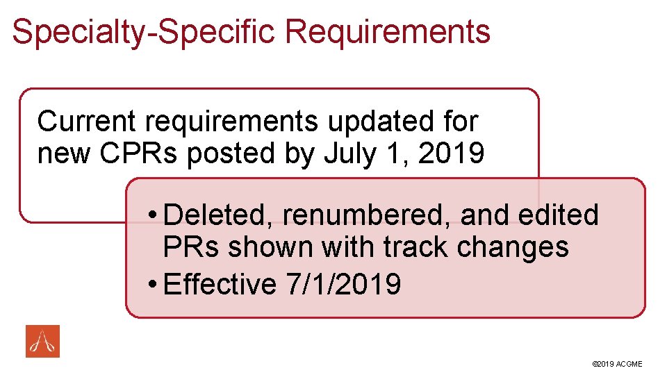 Specialty-Specific Requirements Current requirements updated for new CPRs posted by July 1, 2019 •