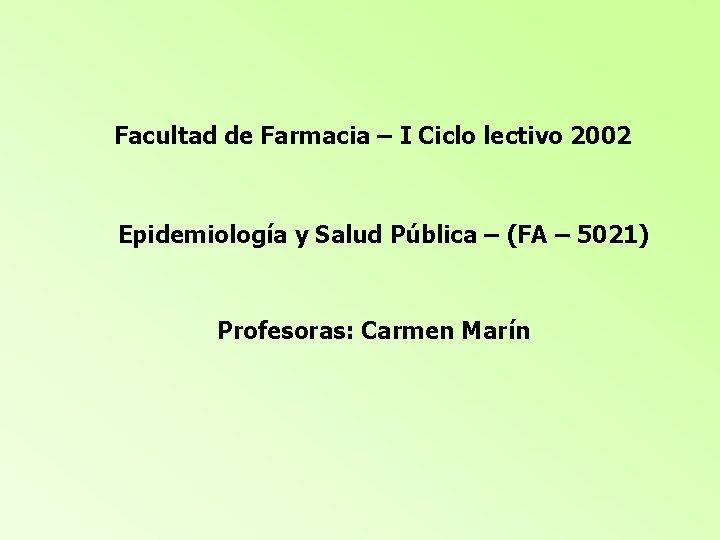 Facultad de Farmacia – I Ciclo lectivo 2002 Epidemiología y Salud Pública – (FA