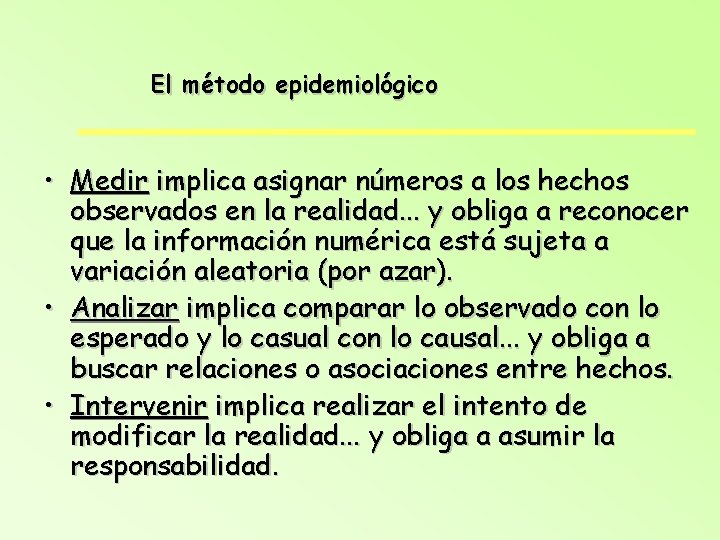 El método epidemiológico • Medir implica asignar números a los hechos observados en la