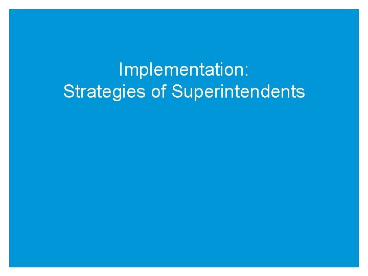 Implementation: Strategies of Superintendents 