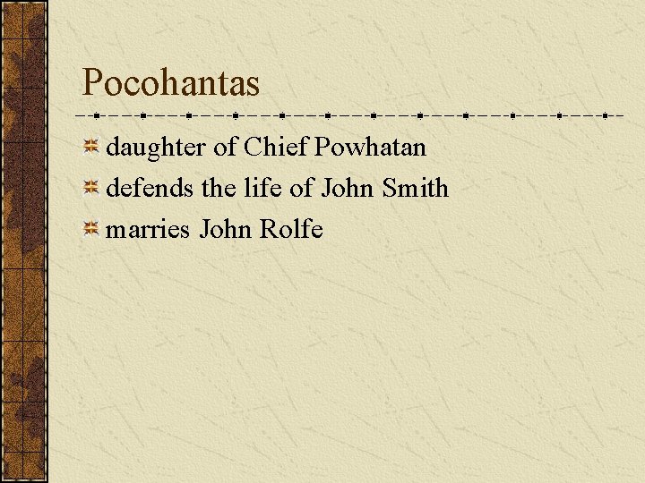 Pocohantas daughter of Chief Powhatan defends the life of John Smith marries John Rolfe
