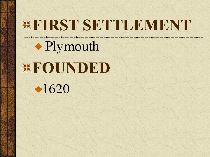 FIRST SETTLEMENT Plymouth FOUNDED 1620 