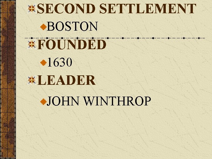 SECOND SETTLEMENT BOSTON FOUNDED 1630 LEADER JOHN WINTHROP 