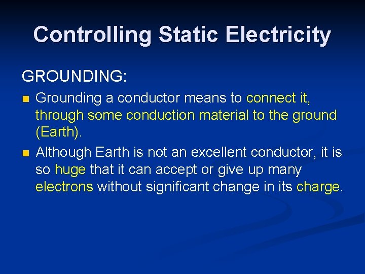 Controlling Static Electricity GROUNDING: n n Grounding a conductor means to connect it, through