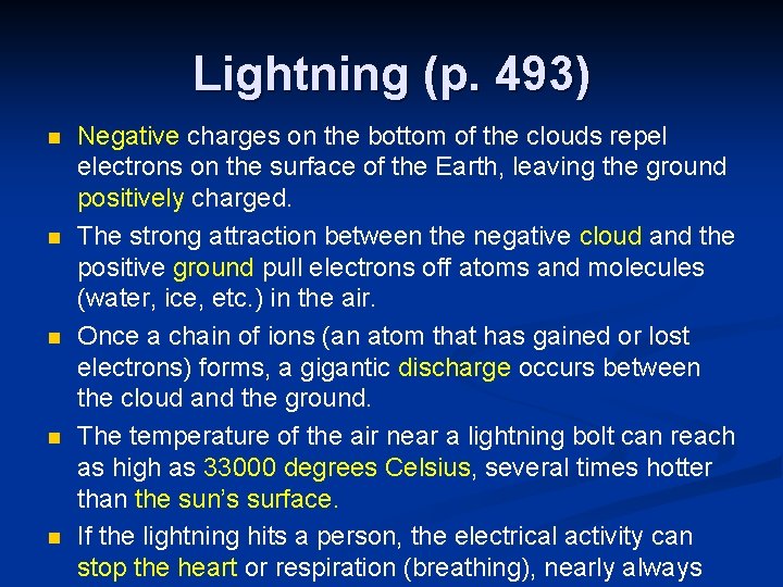 Lightning (p. 493) n n n Negative charges on the bottom of the clouds
