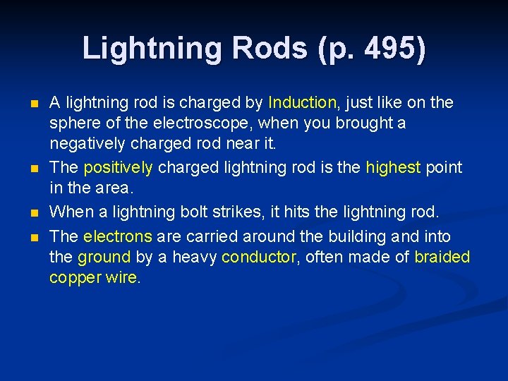 Lightning Rods (p. 495) n n A lightning rod is charged by Induction, just