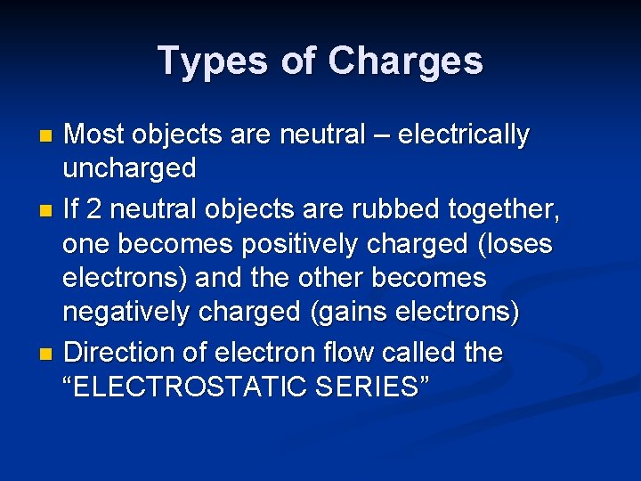 Types of Charges Most objects are neutral – electrically uncharged n If 2 neutral