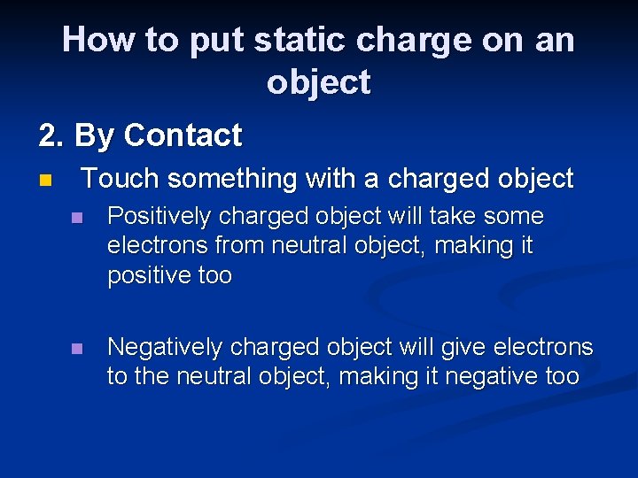 How to put static charge on an object 2. By Contact n Touch something