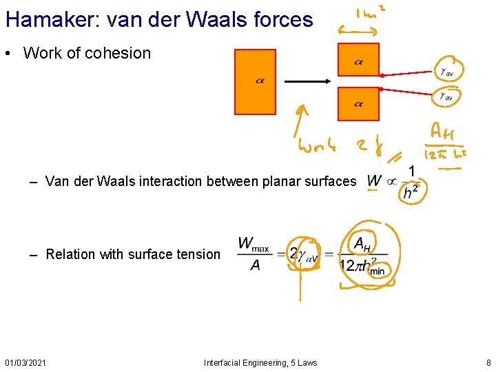 Hamaker: van der Waals forces • Work of cohesion – Van der Waals interaction