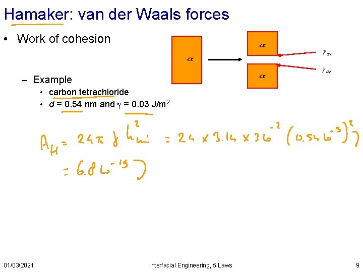 Hamaker: van der Waals forces • Work of cohesion – Example • carbon tetrachloride