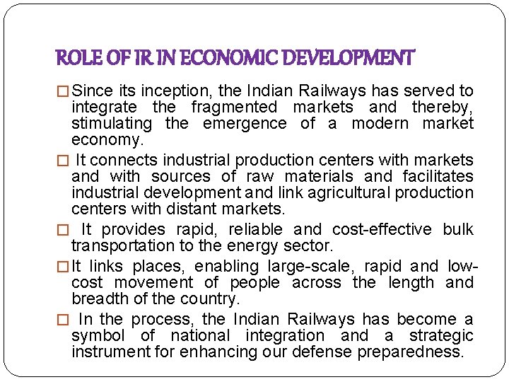 ROLE OF IR IN ECONOMIC DEVELOPMENT � Since its inception, the Indian Railways has