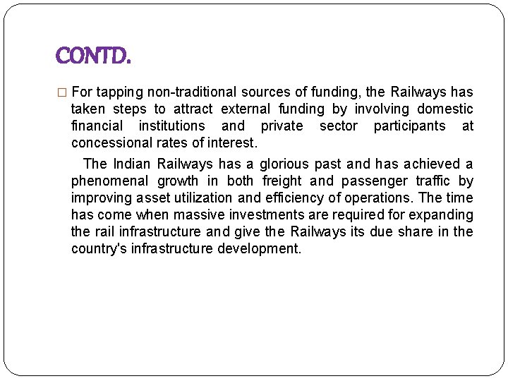 CONTD. � For tapping non-traditional sources of funding, the Railways has taken steps to