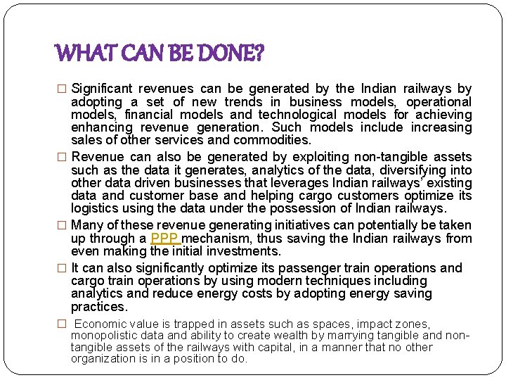 WHAT CAN BE DONE? � Significant revenues can be generated by the Indian railways