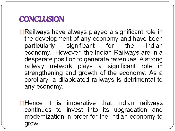 CONCLUSION �Railways have always played a significant role in the development of any economy
