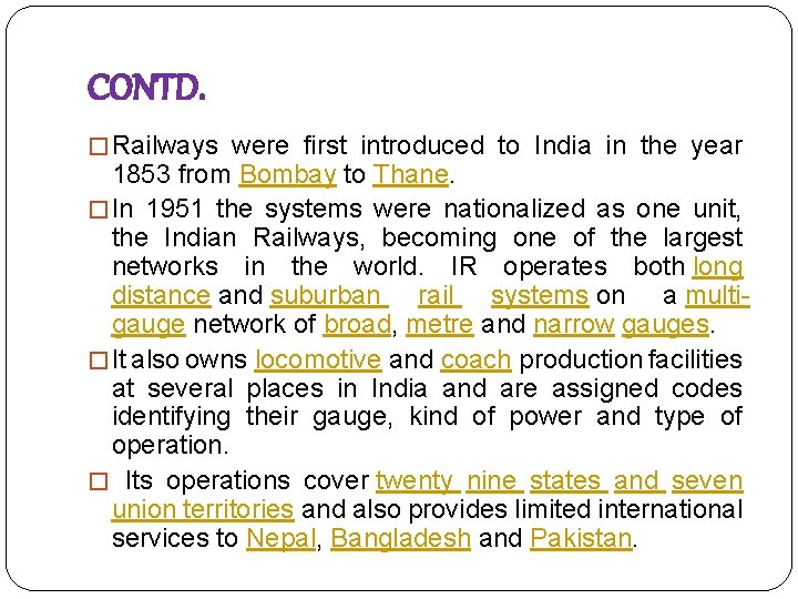 CONTD. � Railways were first introduced to India in the year 1853 from Bombay