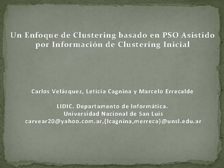 Un Enfoque de Clustering basado en PSO Asistido por Información de Clustering Inicial Carlos