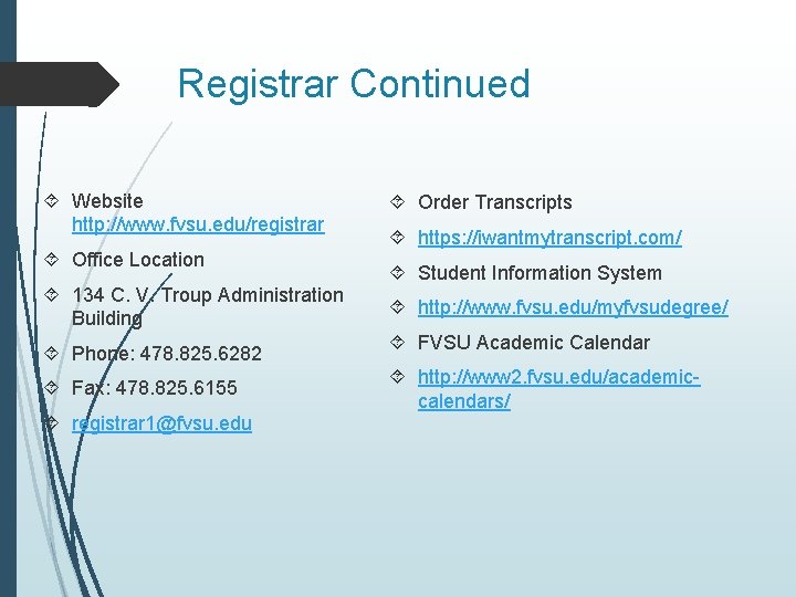 Registrar Continued Website http: //www. fvsu. edu/registrar Office Location 134 C. V. Troup Administration