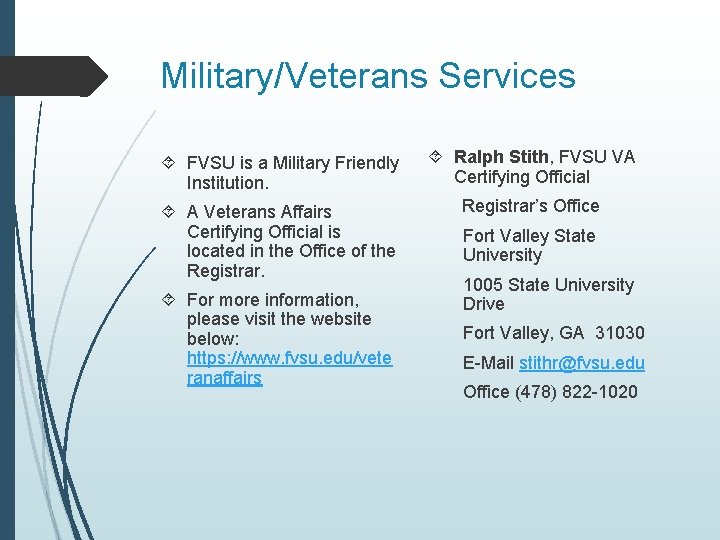 Military/Veterans Services FVSU is a Military Friendly Institution. Ralph Stith, FVSU VA Certifying Official