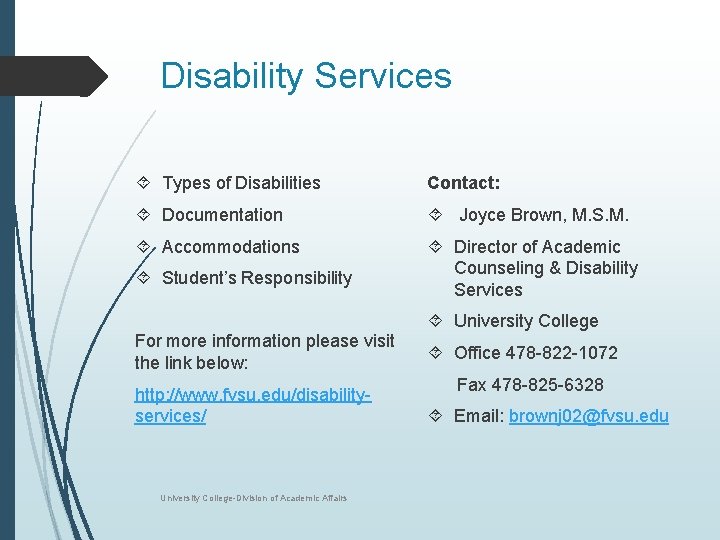 Disability Services Types of Disabilities Contact: Documentation Joyce Brown, M. S. M. Accommodations Director