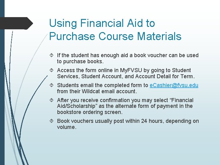 Using Financial Aid to Purchase Course Materials If the student has enough aid a