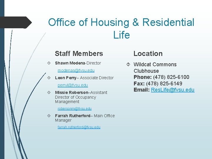 Office of Housing & Residential Life Staff Members Shawn Modena-Director modenas@fvsu. edu Leon Perry–