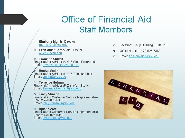 Office of Financial Aid Staff Members Kimberly Morris, Director morrisk 01@fvsu. edu Leah Aiken,