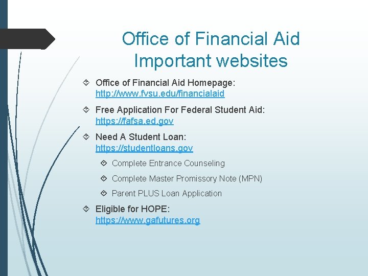 Office of Financial Aid Important websites Office of Financial Aid Homepage: http: //www. fvsu.