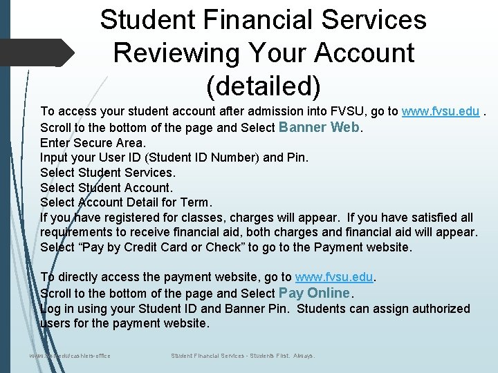 Student Financial Services Reviewing Your Account (detailed) To access your student account after admission
