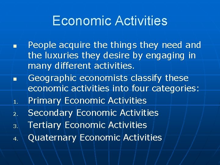 Economic Activities n n 1. 2. 3. 4. People acquire things they need and