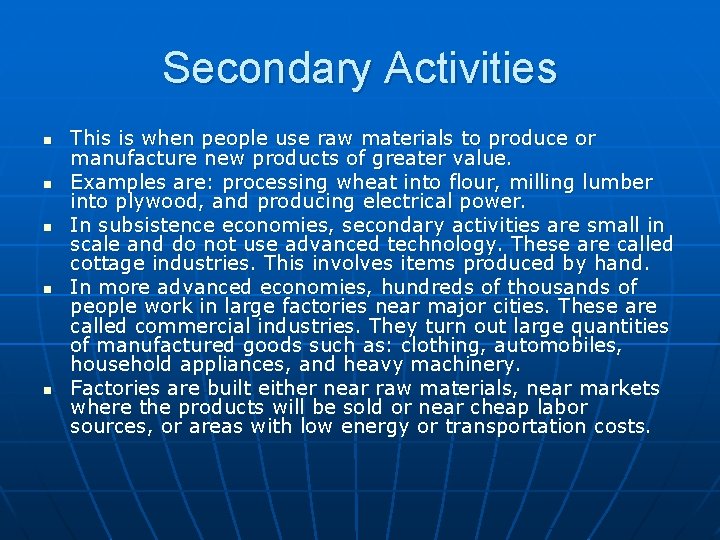 Secondary Activities n n n This is when people use raw materials to produce