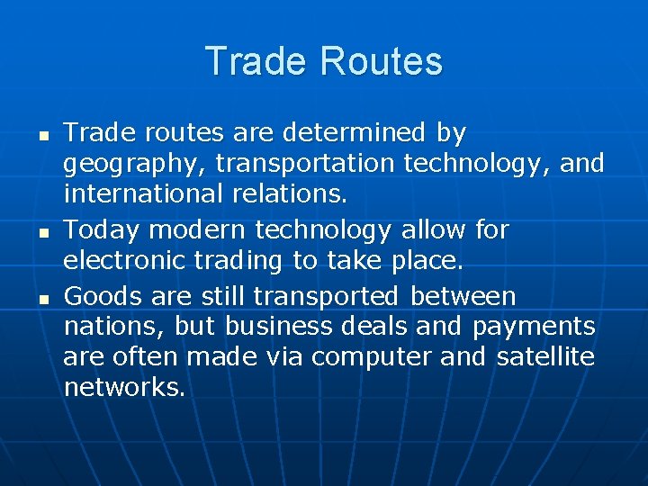 Trade Routes n n n Trade routes are determined by geography, transportation technology, and