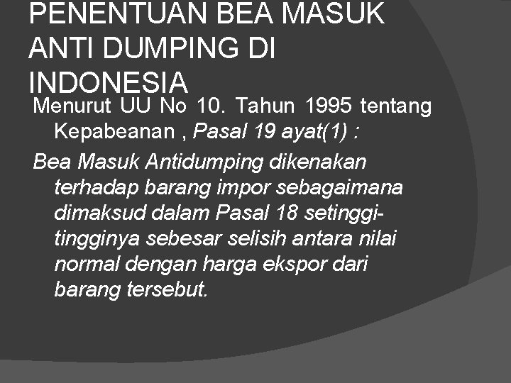 PENENTUAN BEA MASUK ANTI DUMPING DI INDONESIA Menurut UU No 10. Tahun 1995 tentang