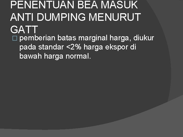 PENENTUAN BEA MASUK ANTI DUMPING MENURUT GATT � pemberian batas marginal harga, diukur pada