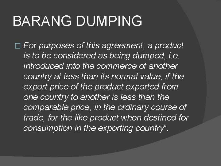 BARANG DUMPING � For purposes of this agreement, a product is to be considered