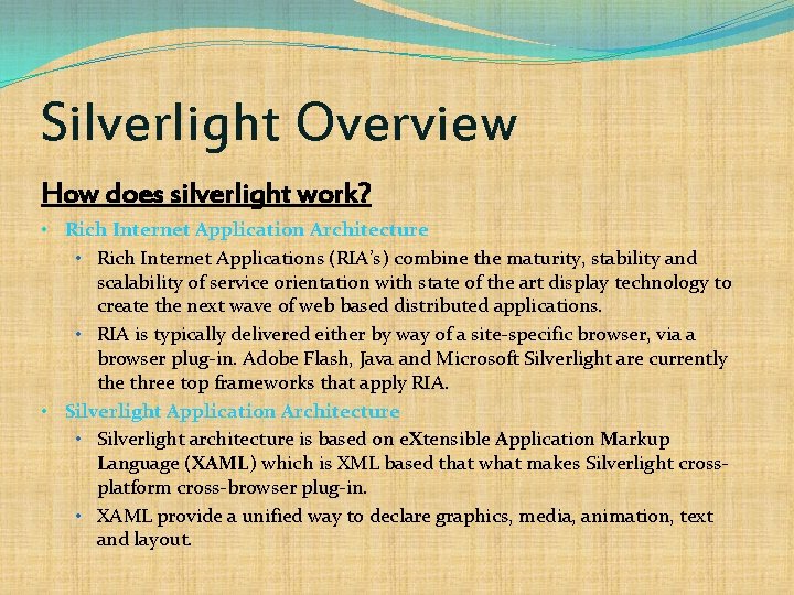 Silverlight Overview How does silverlight work? • Rich Internet Application Architecture • Rich Internet