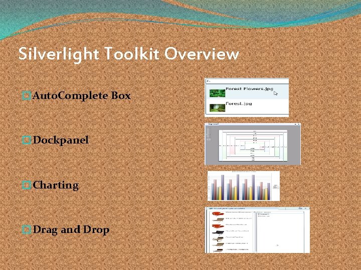 Silverlight Toolkit Overview �Auto. Complete Box �Dockpanel �Charting �Drag and Drop 